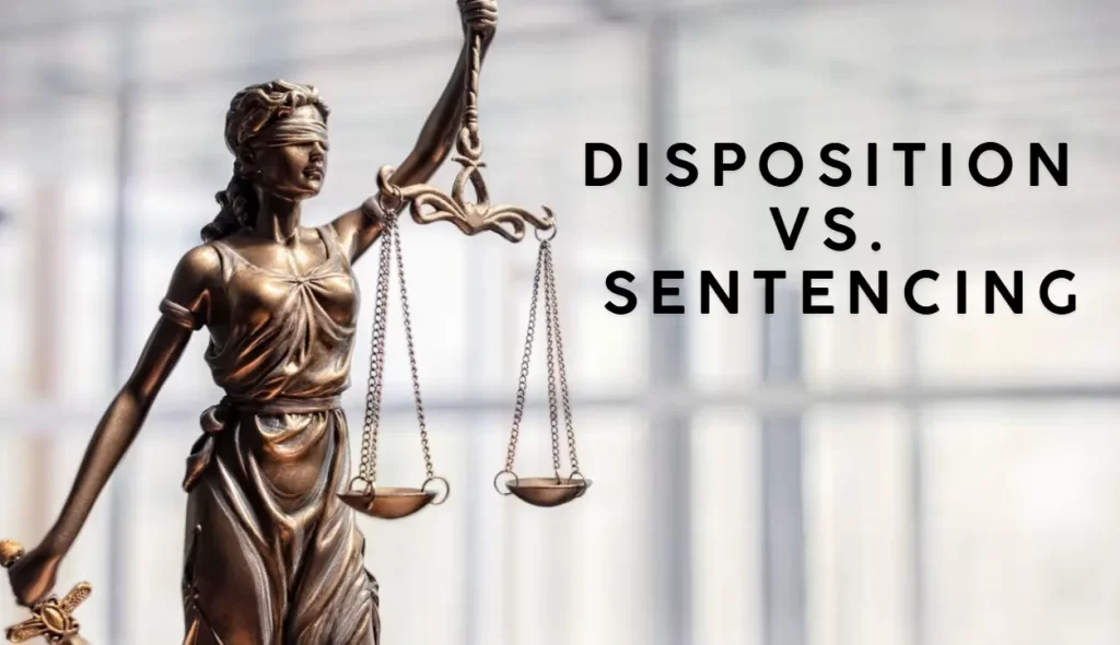 Difference Between Disposition and Sentencing